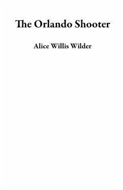 The Orlando Shooter (eBook, ePUB) - Wilder, Alice Willis
