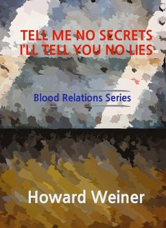 Cover Tell Me No Secrets I'll Tell You No Lies (Blood Relations, #4) (eBook, ePUB)