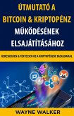 Útmutató a Bitcoin & Kriptopénz Működésének Elsajátításához (eBook, ePUB)