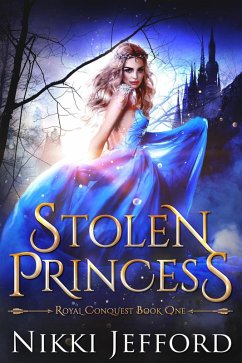 Stolen Princess (Royal Conquest Saga, #1) (eBook, ePUB) - Jefford, Nikki