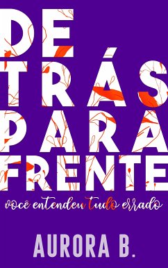 De trás para frente (eBook, ePUB) - B., Aurora