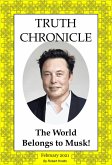 Truth Chronicle - The World Belongs to Musk! (The Truth Chronicles, #1) (eBook, ePUB)