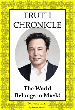 Truth Chronicle - The World Belongs to Musk! (The Truth Chronicles, #1) (eBook, ePUB) - Knotts, Robert