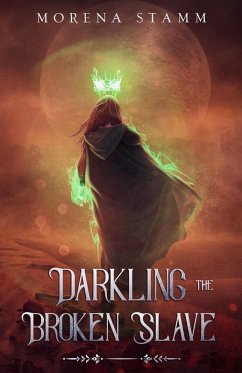 Darkling the Broken Slave (Named Again, #3) (eBook, ePUB) - Stamm, Morena