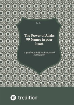 The Power of Allahs 99 Names in your heart (eBook, ePUB) - k., c.