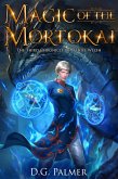 Magic of The Mortokai (The Chronicles of Daniel Welsh, #3) (eBook, ePUB) Magic of The Mortokai (The Chronicles of Daniel Welsh, #3) (eBook, ePUB)