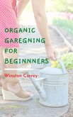 Organic Gardening For Beginners (eBook, ePUB) Organic Gardening For Beginners (eBook, ePUB)