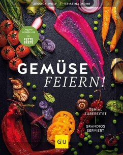 Gemüse feiern! (eBook, ePUB) - Wolf, Jessica; Mohr, Kristina