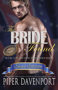 The Bride Found - Sweet Edition (Civil War Brides Series - Sweet Editions, #2) (eBook, ePUB) - Davenport, Piper