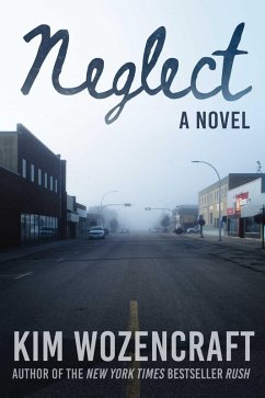 Neglect (eBook, ePUB) - Wozencraft, Kim