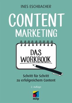 Content Marketing - Das Workbook - Eschbacher, Ines