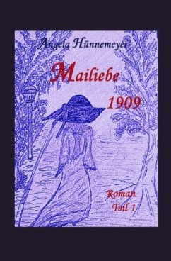 Mailiebe 1909 Teil 1 - Hünnemeyer, Angela