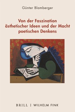 Von der Faszination ästhetischer Ideen und der Macht poetischen Denkens - Blamberger, Günter