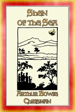 SHEN OF THE SEA - 16 Chinese short stories for Children (eBook, ePUB) - Bowie Chrisman, Arthur