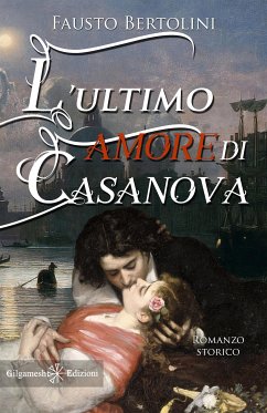 L’ultimo amore di Casanova (eBook, ePUB) - Bertolini, Fausto