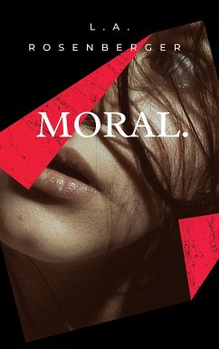 Moral. (eBook, ePUB) - Rosenberger, L.A.