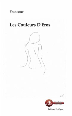 Les couleurs d'Eros (eBook, ePUB) - Francour, Emmanuelle