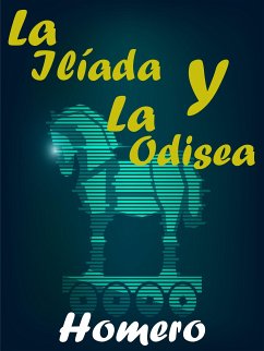 La Ilíada y La Odisea (eBook, ePUB) - Homero