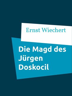 Die Magd des Jürgen Doskocil (eBook, ePUB) - Wiechert, Ernst