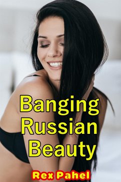 Banging Russian Beauty (eBook, ePUB) - Pahel, Rex