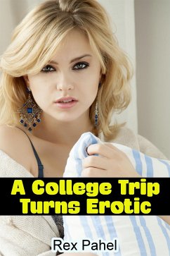 A College Trip Turns Erotic (eBook, ePUB) - Pahel, Rex