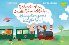 Schweinchen in der Bimmelbahn, klingeling und losgefahr'n! - Praml, Sabine