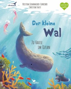 Der kleine Wal - Zu Hause im Ozean / Tierkinder und ihr Zuhause Bd.2 - Scharmacher-Schreiber, Kristina