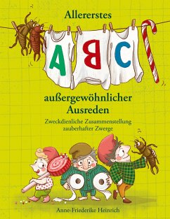 Allererstes ABC aussergewöhnlicher Ausreden - Heinrich, Anne-Friederike