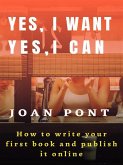 Yes, I Want. Yes, I Can. How to write your first book and publish it online. (eBook, ePUB)