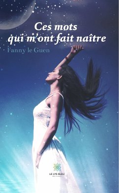 Ces mots qui m’ont fait naître (eBook, ePUB) - le Guen, Fanny