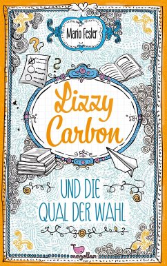 Lizzy Carbon und die Qual der Wahl / Lizzy Carbon Bd.3 - Fesler, Mario