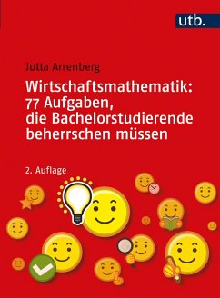 Wirtschaftsmathematik: 77 Aufgaben, die Bachelorstudierende beherrschen müssen - Arrenberg, Jutta