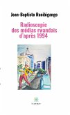 Radioscopie des médias rwandais d'après 1994 (eBook, ePUB)