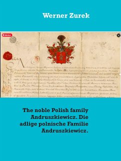 The noble Polish family Andruszkiewicz. Die adlige polnische Familie Andruszkiewicz. (eBook, ePUB) - Zurek, Werner