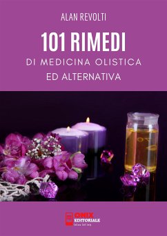 101 Rimedi di Medicina Olistica ed Alternativa (eBook, ePUB) - Revolti, Alan