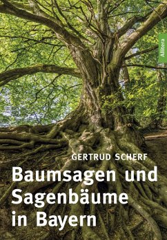 Baumsagen und Sagenbäume in Bayern - Scherf, Gertrud