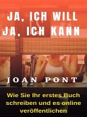 JA, ICH WILL. JA, ICH KANN. Wie Sie Ihr erstes Buch schreiben und online veröffentlichen (eBook, ePUB)