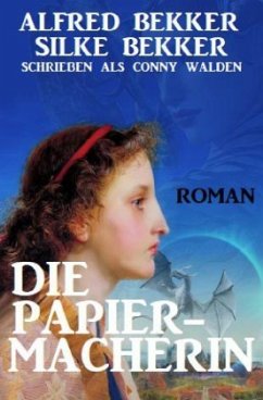 Die Papiermacherin: Historischer Roman - Bekker, Alfred