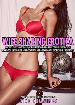Wife Sharing Erotica: Hotwife Threesome Shared with Huge Too Big Man (eBook, ePUB) - CUMMINGS, DICK