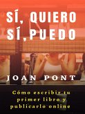 Sí, quiero. Sí, puedo. Cómo escribir tu primer libro y publicarlo online. (eBook, ePUB)