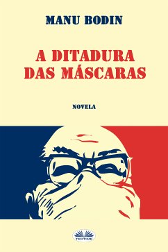 A Ditadura Das Máscaras (eBook, ePUB) - Bodin, Manu