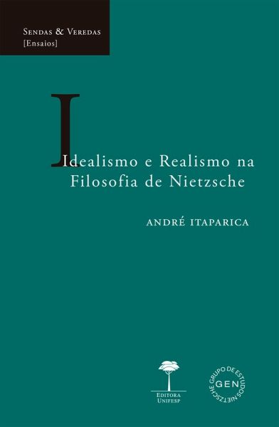 Idealismo e Realismo na Filosofia de Nietzsche (eBook, ePUB) Idealismo e Realismo na Filosofia de Nietzsche (eBook, ePUB)