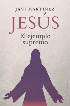Jesús: El ejemplo supremo (eBook, ePUB) - Martínez, Javi