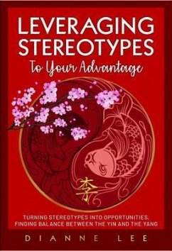 Leveraging Stereotypes to Your Advantage (eBook, ePUB) - Lee, Dianne