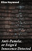 Anti-Pamela; or Feign'd Innocence Detected (eBook, ePUB)