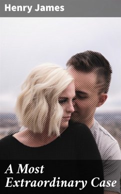 A Most Extraordinary Case (eBook, ePUB) - James, Henry