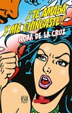 ¡Te amaba y me chingaste! (eBook, ePUB)