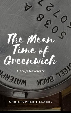 The Mean Time of Greenwich (eBook, ePUB) - Clarke, Christopher J