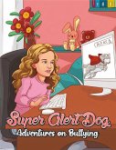 Super Alert Dog's Adventures on Cyber bullying (eBook, ePUB)
