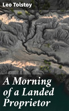 A Morning of a Landed Proprietor (eBook, ePUB) - Tolstoy, Leo